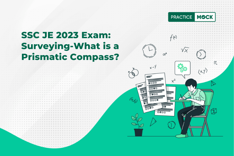 SSC JE 2023 Exam: Surveying-What is a Prismatic Compass?