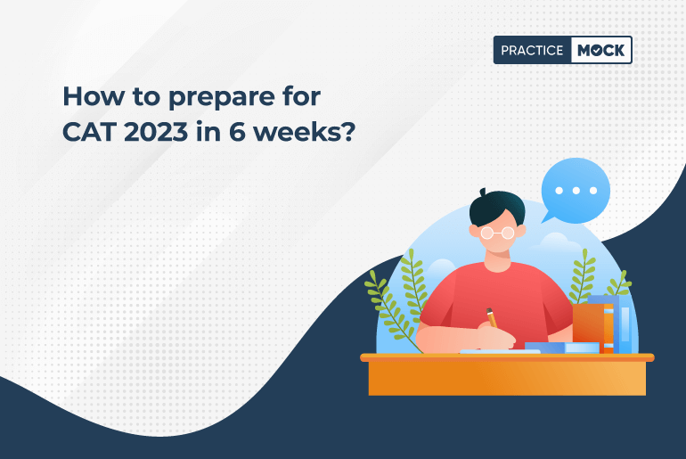 How to prepare for CAT 2023 in 6 weeks