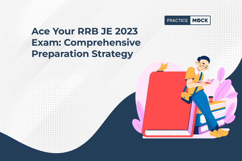 Ace Your RRB JE 2023 Exam: Comprehensive Preparation Strategy