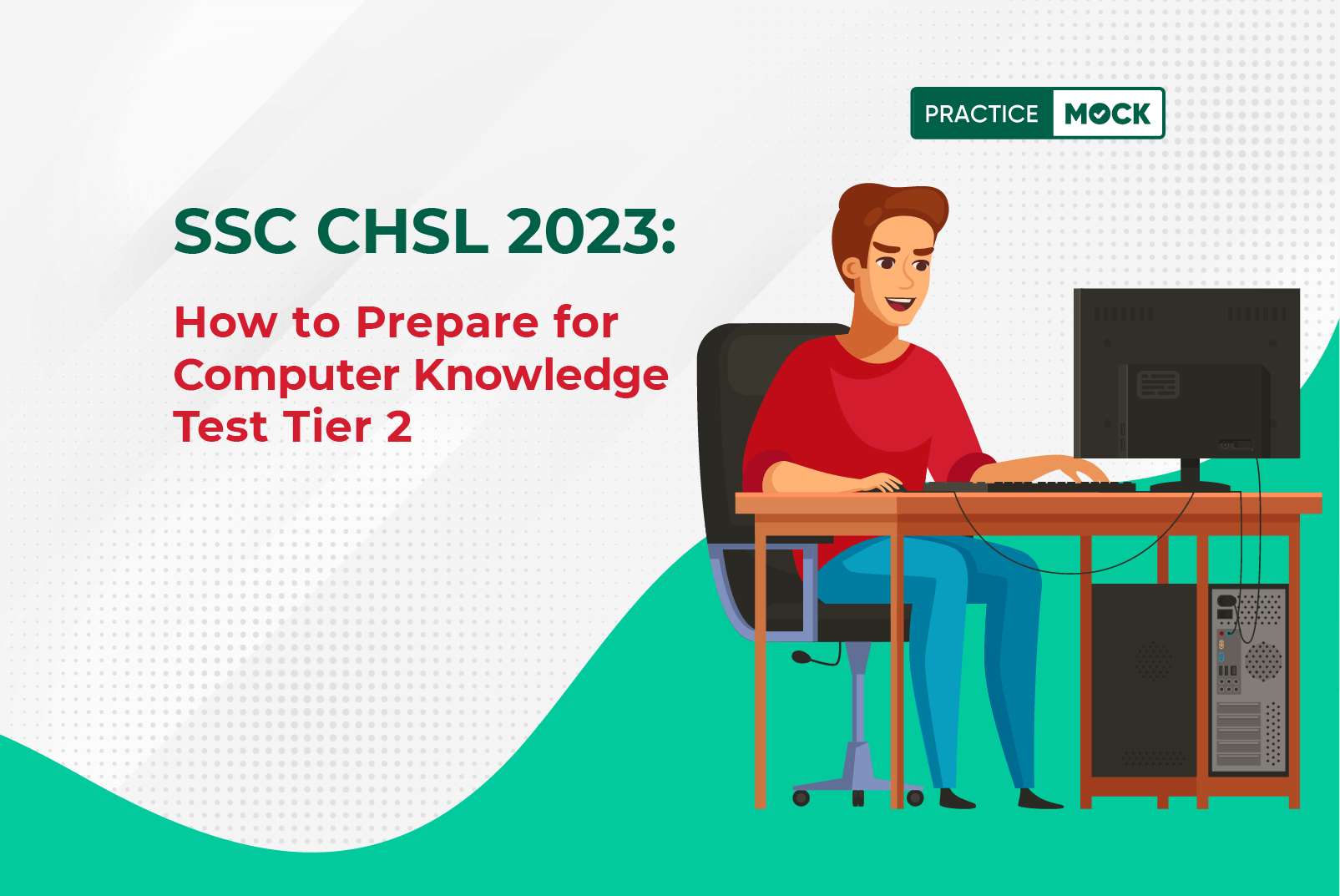 SSC CHSL: How to Prepare for Computer Knowledge Test Tier 2