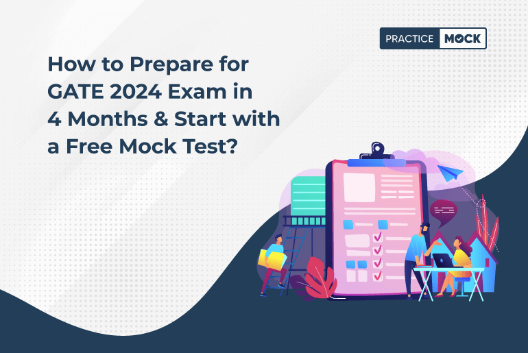 How to Prepare for GATE 2024 Exam in 4 Months & Start with a Free Mock Test?