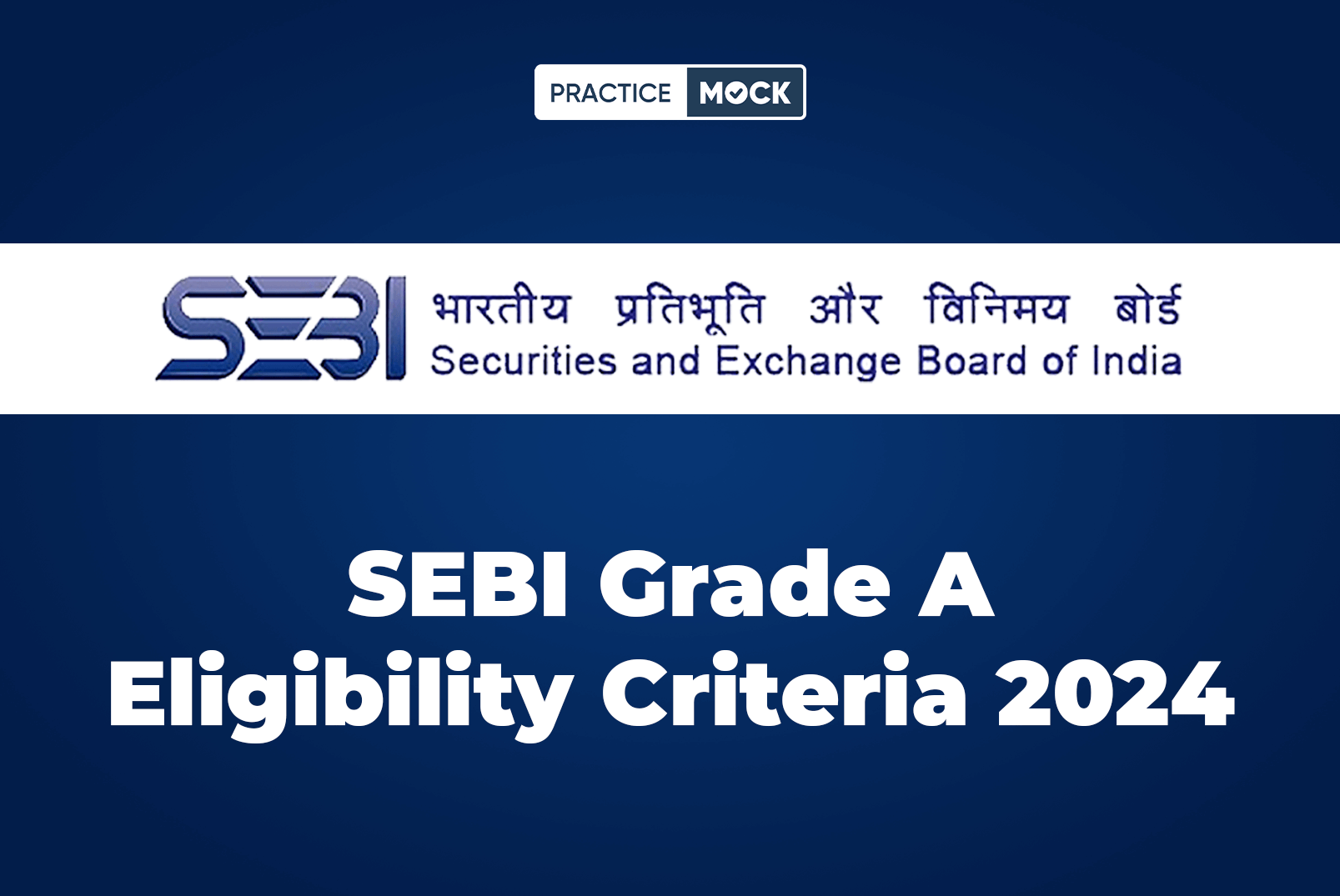 SEBI Grade A Eligibility Criteria 2024, Age Limit & Educational