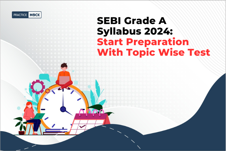 SEBI Grade A Syllabus 2024: Start Preparation With Topic Wise Test