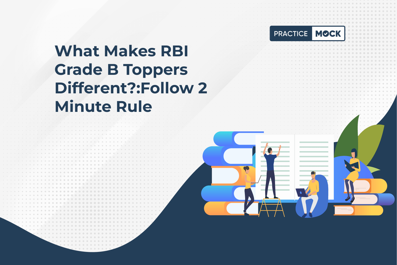 What Makes RBI Grade B Toppers DifferentFollow 2 Minute Rule