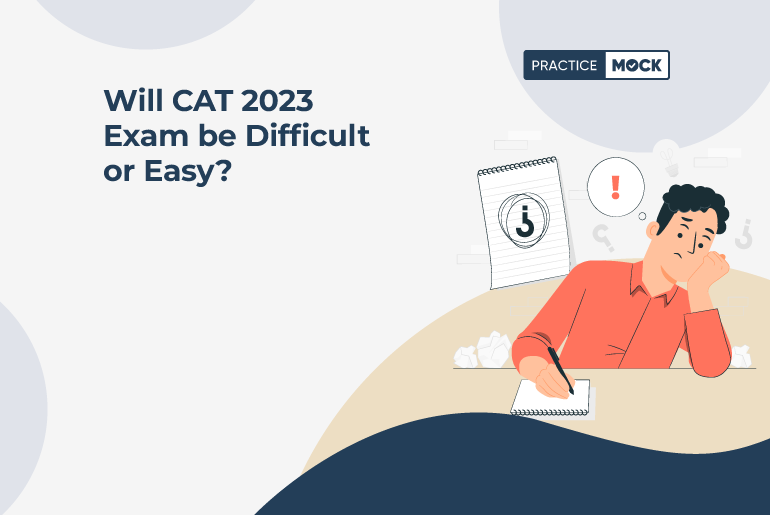 Will CAT 2023 Exam be Difficult or Easy?