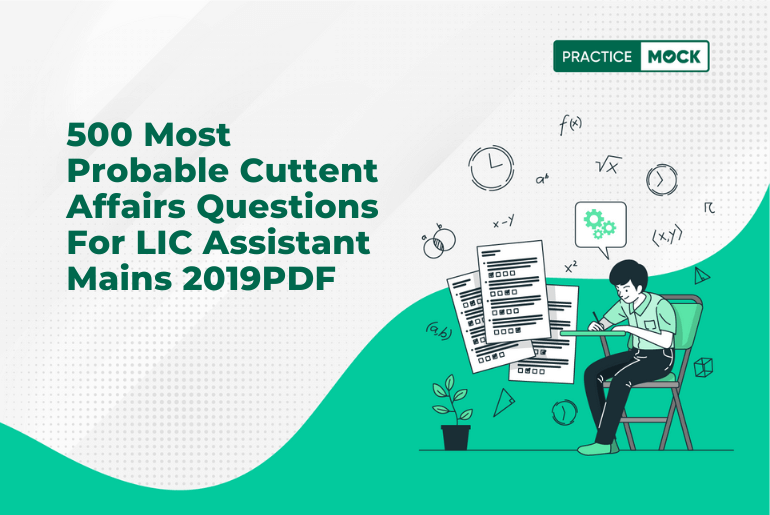 500 Most Probable Cuttent Affairs Questions For LIC Assistant Mains 2019PDF