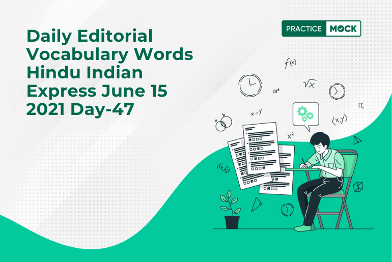 Daily Editorial Vocabulary Words Hindu Indian Express June 15 2021 Day-47