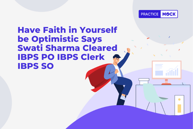 Have Faith in Yourself be Optimistic Says Swati Sharma Cleared IBPS PO IBPS Clerk IBPS SO