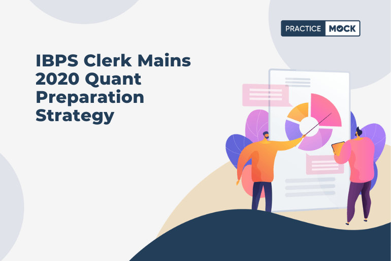 IBPS Clerk Mains 2020 Quant Preparation Strategy