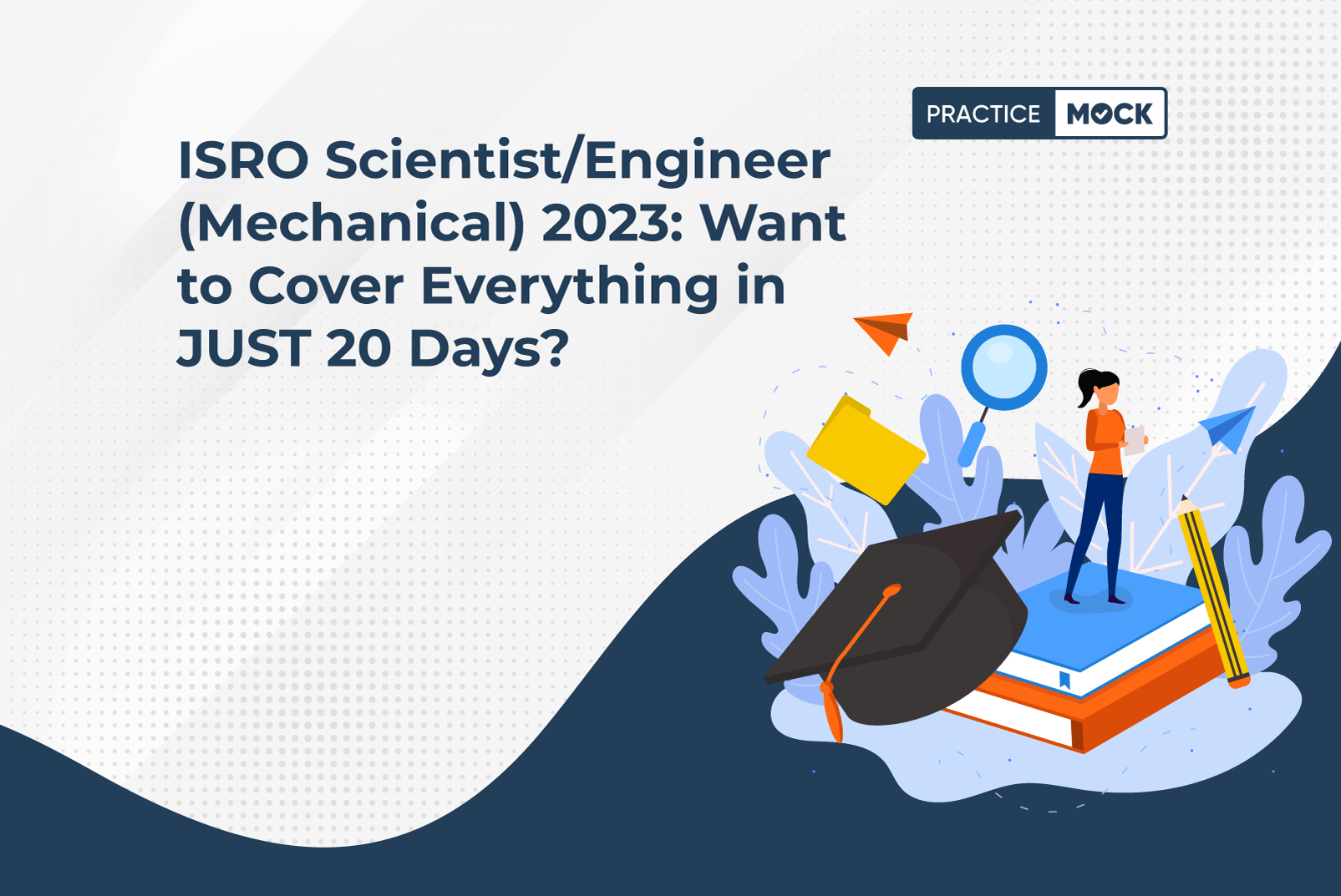 ISRO Scientist/Engineer (Mechanical) 2023: 20 Days Mock Test Challenge + Important Topics