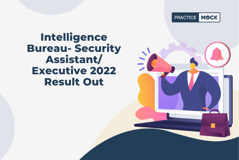 Intelligence Bureau- Security Assistant Executive 2022 Result Out
