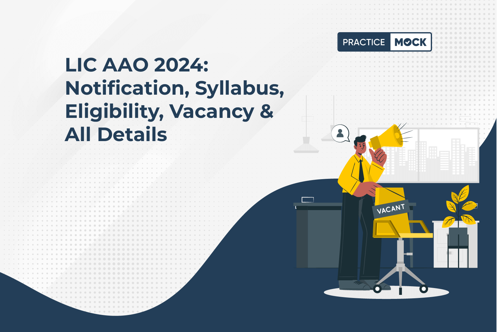 LIC AAO 2024 Notification, Syllabus, Eligibility, Vacancy & All Details