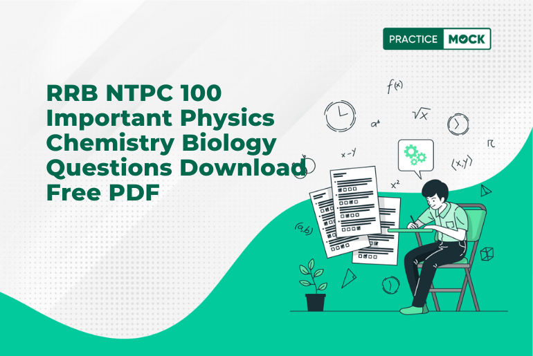 RRB NTPC 100 Important Physics Chemistry Biology Questions Download Free PDF