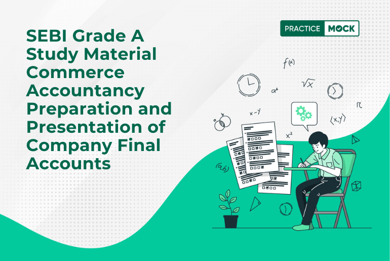 SEBI Grade A Study Material Commerce Accountancy Preparation and Presentation of Company Final Accounts