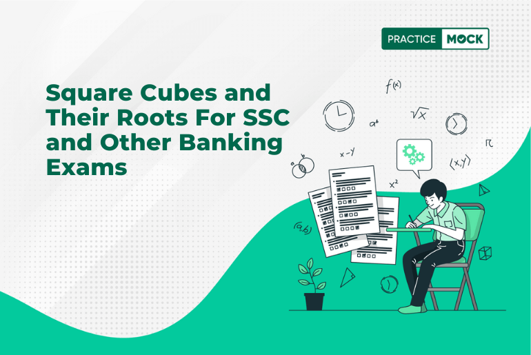 Square Cubes and Their Roots For SSC and Other Banking Exams