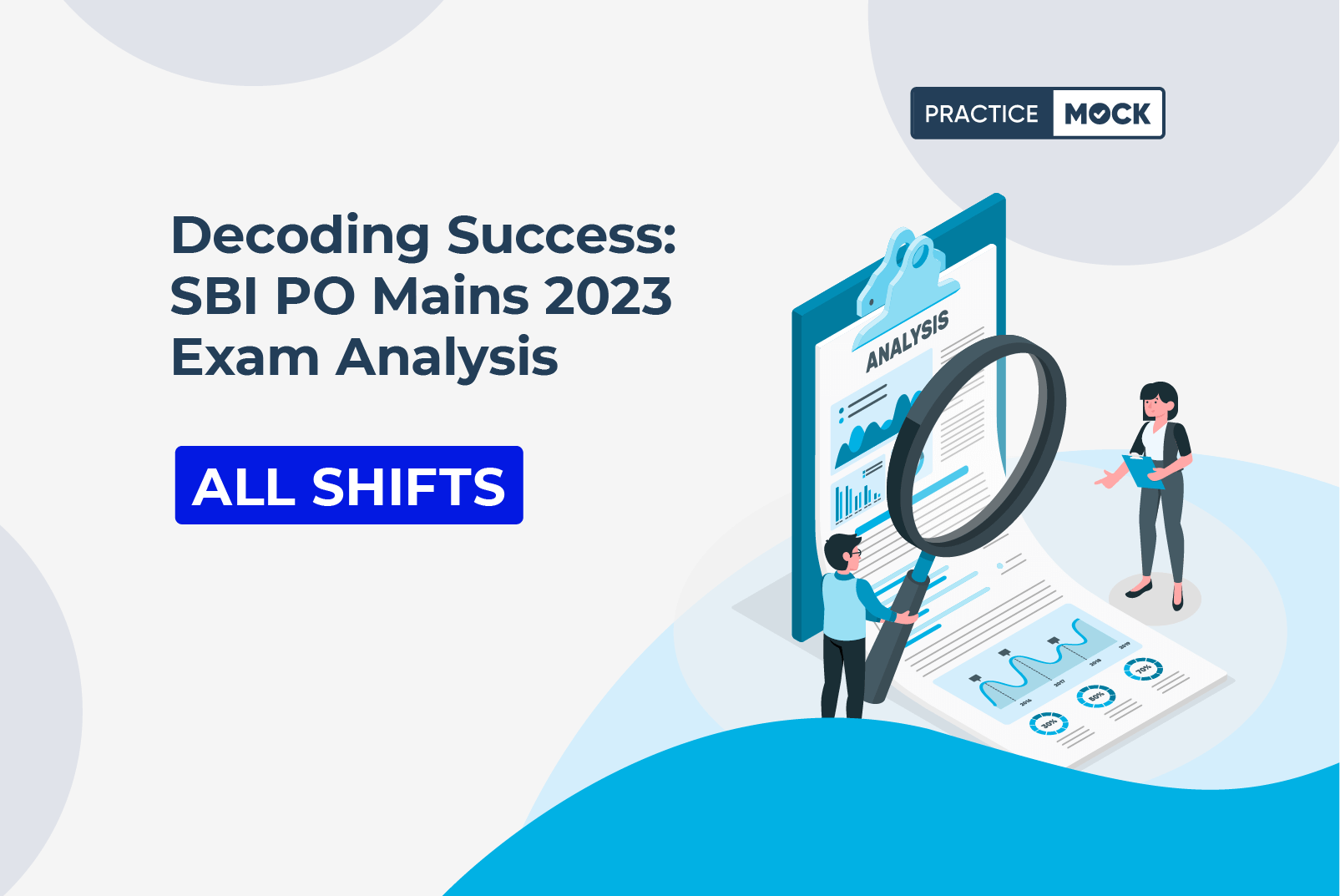 Decoding Success: SBI PO Mains 2023 Exam Analysis- All Shifts