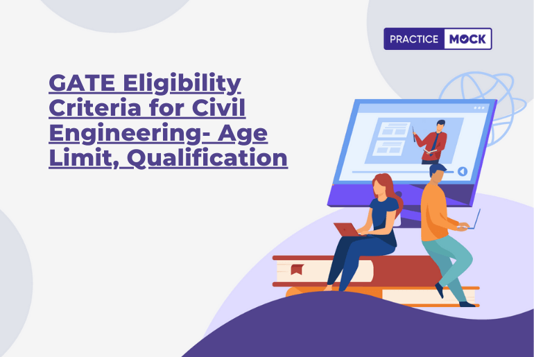 GATE Eligibility Criteria for Civil Engineering- Age Limit, Qualification