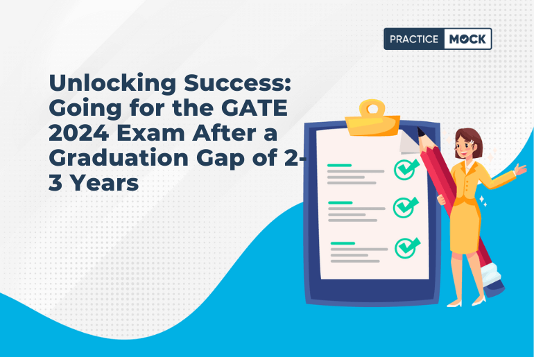 Unlocking Success: Going for the GATE 2024 Exam After a Graduation Gap of 2-3 Years