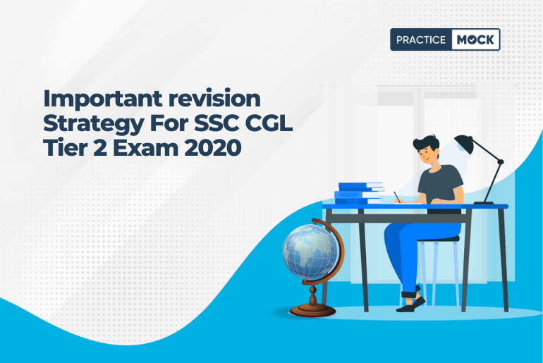 Important Revision Strategy For SSC CGL Tier 2 Exam 2020