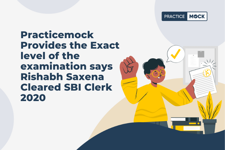 Practicemock Provides the Exact level of the examination says Rishabh Saxena Cleared SBI Clerk 2020