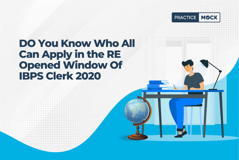 DO You Know Who All Can Apply in the RE Opened Window Of IBPS Clerk 2020