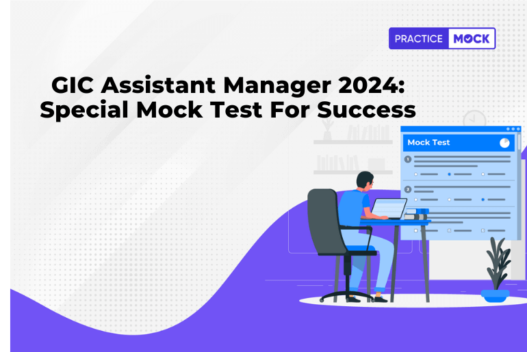 GIC Assistant Manager 2024: Special Mock Test For Success