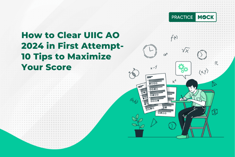 How to Clear UIIC AO 2024 in First Attempt-10 Tips to Maximize Your Score