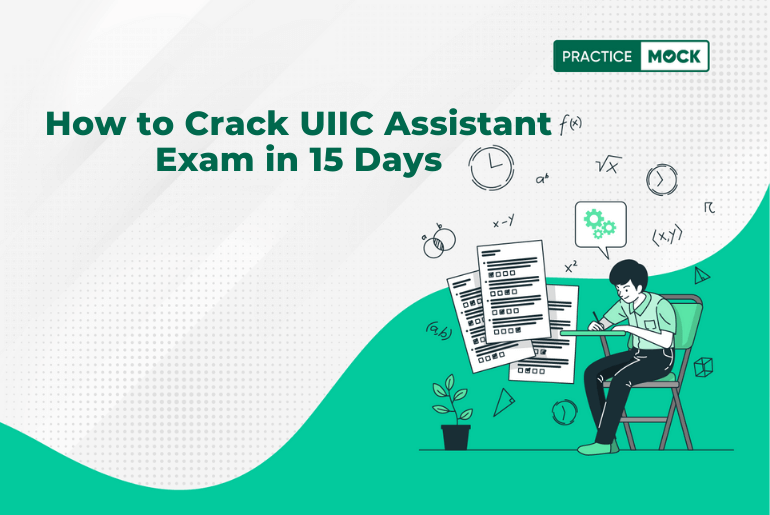 How to Crack UIIC Assistant Exam in 15 Days