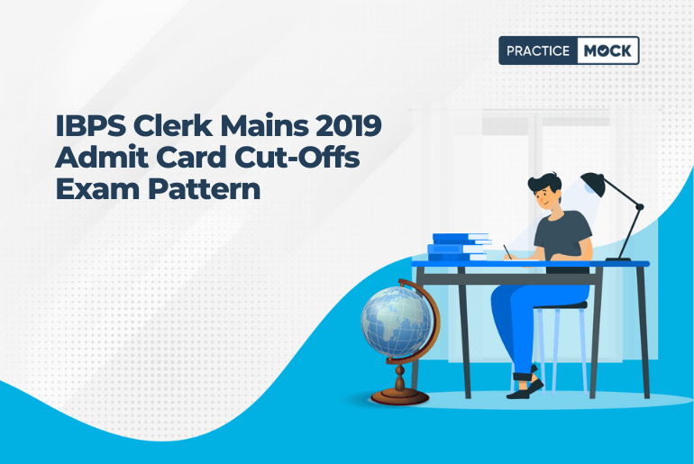 IBPS Clerk Mains 2019 Admit Card Cut Offs Exam Pattern