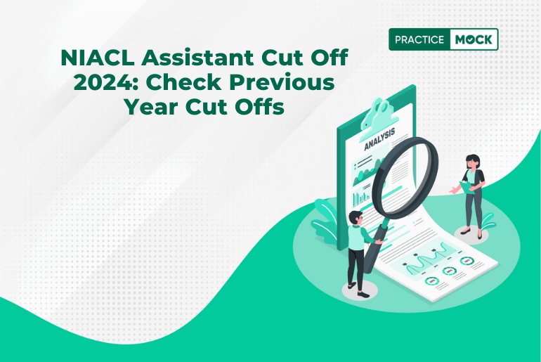 NIACL Assistant Cut Off 2024 Check Previous Year Cut Offs
