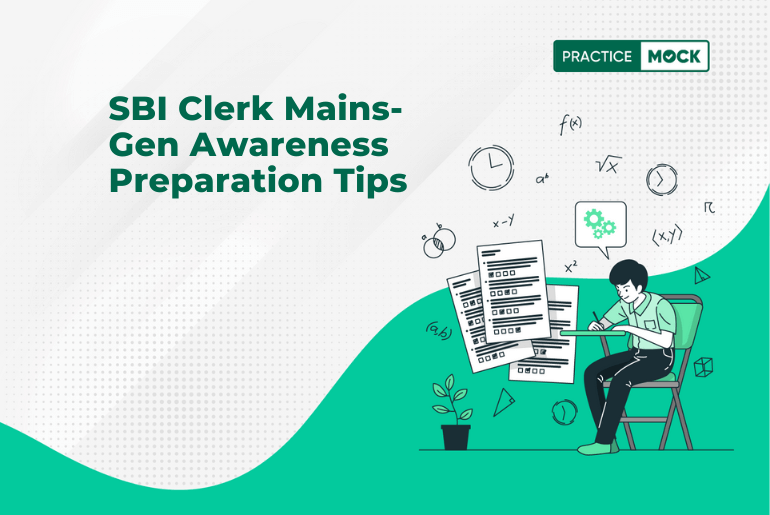 SBI Clerk Mains- Gen Awareness Preparation Tips