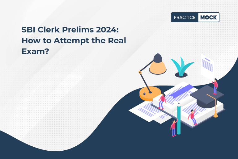 SBI Clerk Prelims 2024 How to Attempt the Real Exam