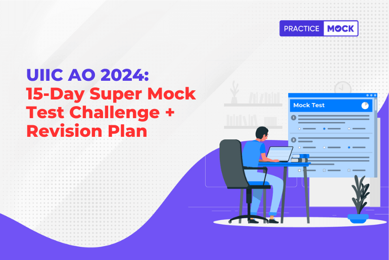 UIIC AO 2024: 15-Day Super Mock Test Challenge + Revision Plan