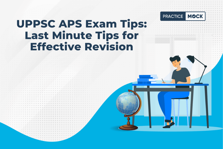 UPPSC APS Exam Tips Last Minute Tips for Effective Revision