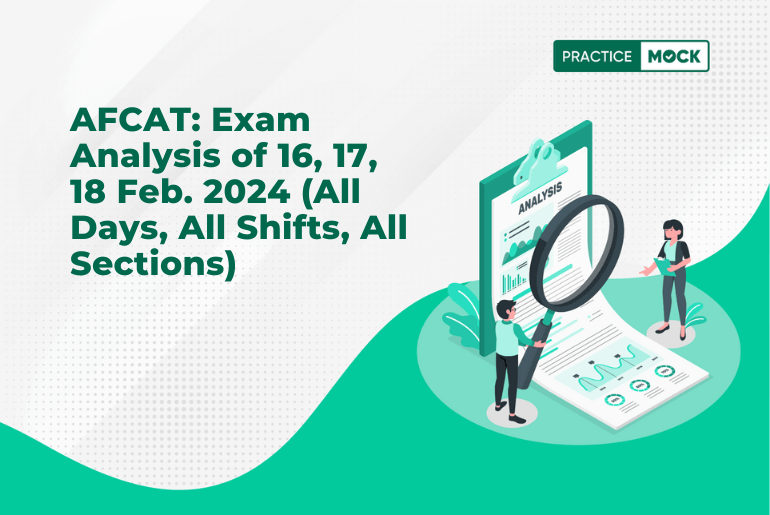 AFCAT: Exam Analysis of 16, 17, 18 Feb. 2024 (All Days, All Shifts, All Sections)