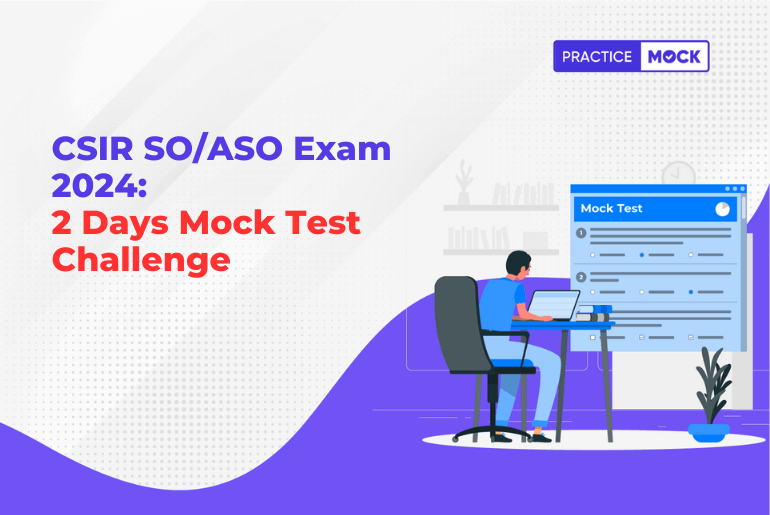 CSIR SO/ASO Exam 2024: 2 Days Mock Test Challenge