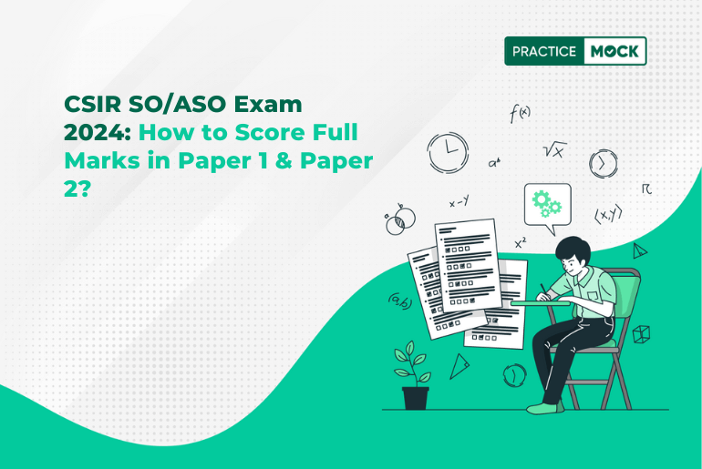 CSIR SO/ASO Exam 2024: How to Score Full Marks in Paper 1 & Paper 2?