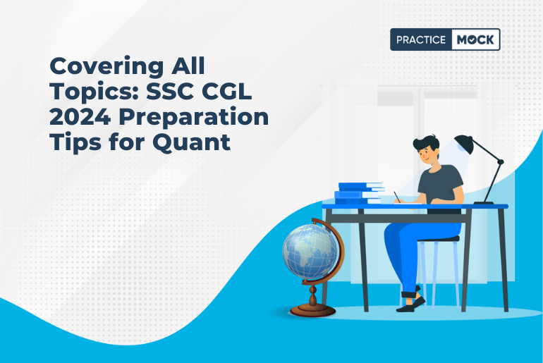 Covering All Topics: SSC CGL 2024 Preparation Tips for Quant