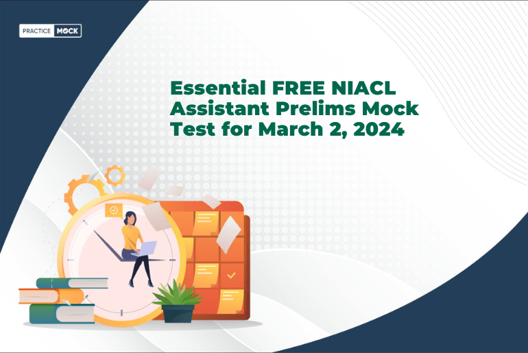 Essential FREE NIACL Assistant Prelims Mock Test for March 2, 2024