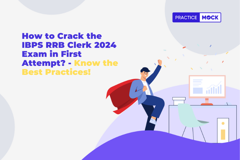 How to Crack the IBPS RRB Clerk 2024 Exam in First Attempt? - Know the Best Practices!