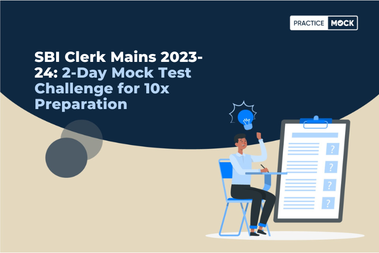 SBI Clerk Mains 2023-24: 2-Day Mock Test Challenge for 10x Preparation