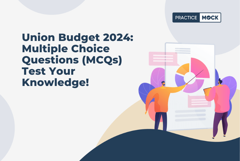 Union Budget 2024: Multiple Choice Questions (MCQs) Test Your Knowledge!