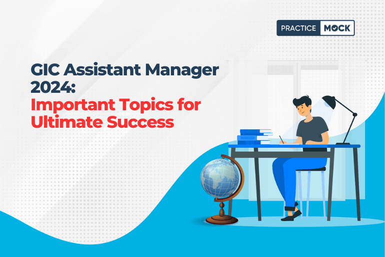 GIC Assistant Manager 2024: Important Topics for Ultimate Success