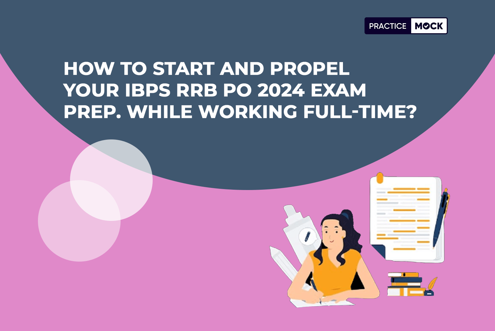 How to Start and Propel Your IBPS RRB PO 2024 Exam Prep. While Working Full-Time?