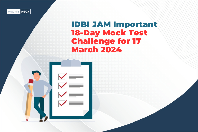 IDBI JAM Important 18-Day Mock Test Challenge for 17 March 2024