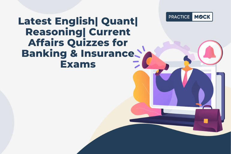 Latest English Quant Reasoning Current Affairs Quizzes for Banking & Insurance Exams