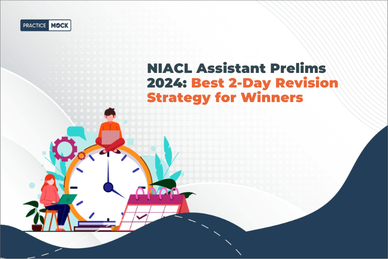 NIACL Assistant Prelims 2024: Best 2-Day Revision Strategy for Winners