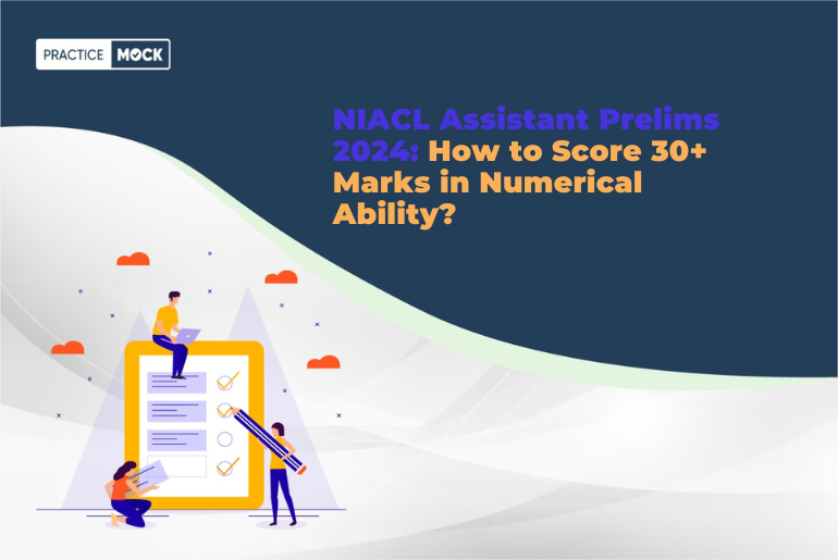 NIACL Assistant Prelims 2024: How to Score 30+ Marks in Numerical Ability on 2nd March 2023