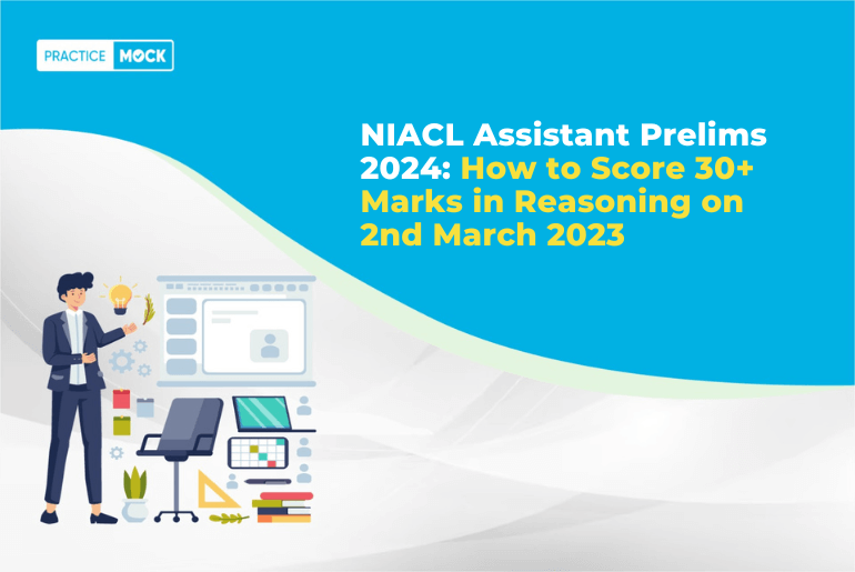 NIACL Assistant Prelims 2024: How to Score 30+ Marks in Reasoning on 2nd March 2023