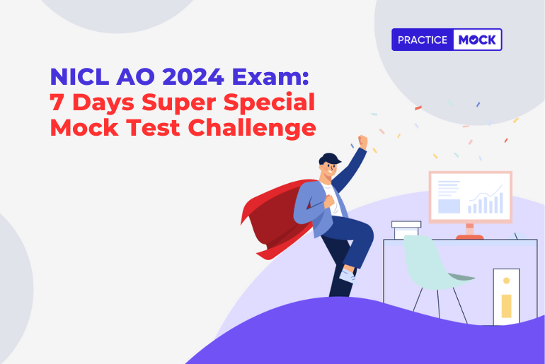 NICL AO 2024 Exam: 7 Days Super Special Mock Test Challenge